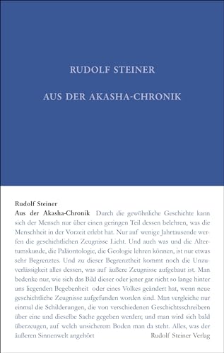 Aus der Akasha-Chronik: Ausgabe nach den Zeitschriftenbeiträgen in Lucifer - Gnosis (Rudolf Steiner Gesamtausgabe: Schriften und Vorträge)